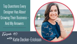 Top Questions Every Designer Has About Growing Their Business - And My Answers