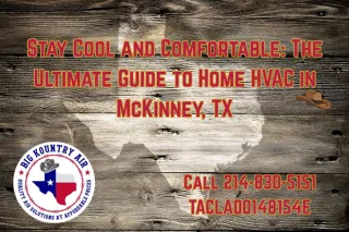 Stay Cool and Comfortable: The Ultimate Guide to Home HVAC in McKinney, TX