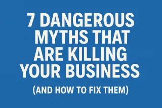 7 Dangerous Myths That Are Killing Your Business (And How to Fix Them)
