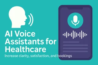 Why AI Voice Agents Can Level Up Patient Clarity, Satisfaction & Conversion
