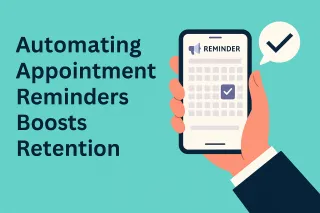 How Automating Appointment Reminders Boosts Retention