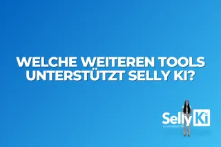 Welche weiteren Tools unterstützt Selly KI?