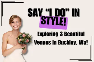 Say "I Do" in Style: Exploring Buckley's Top 3 Wedding Venues
