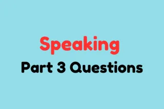 Speaking Part 3 Questions (2024)