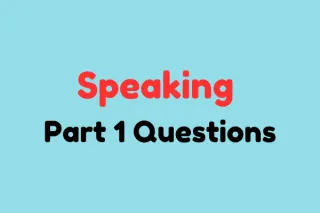 Speaking Part 1 Questions (2024)