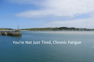 You’re Not Just Tired, Chronic Fatigue