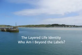 The Layered Life Identity: Who Am I Beyond the Labels?
