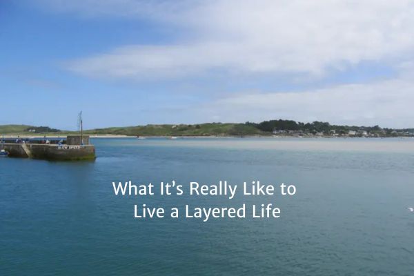 What It’s Really Like to Live a Layered Life
