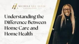 Understanding the Difference Between Home Care and Home Health