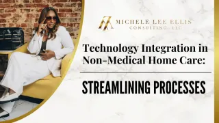 Technology Integration in Non-Medical Home Care: Streamlining Processes
