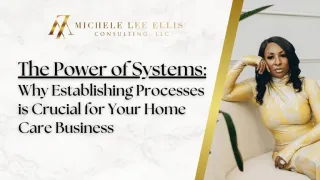 The Power of Systems: Why Establishing Processes is Crucial for Your Home Care Business