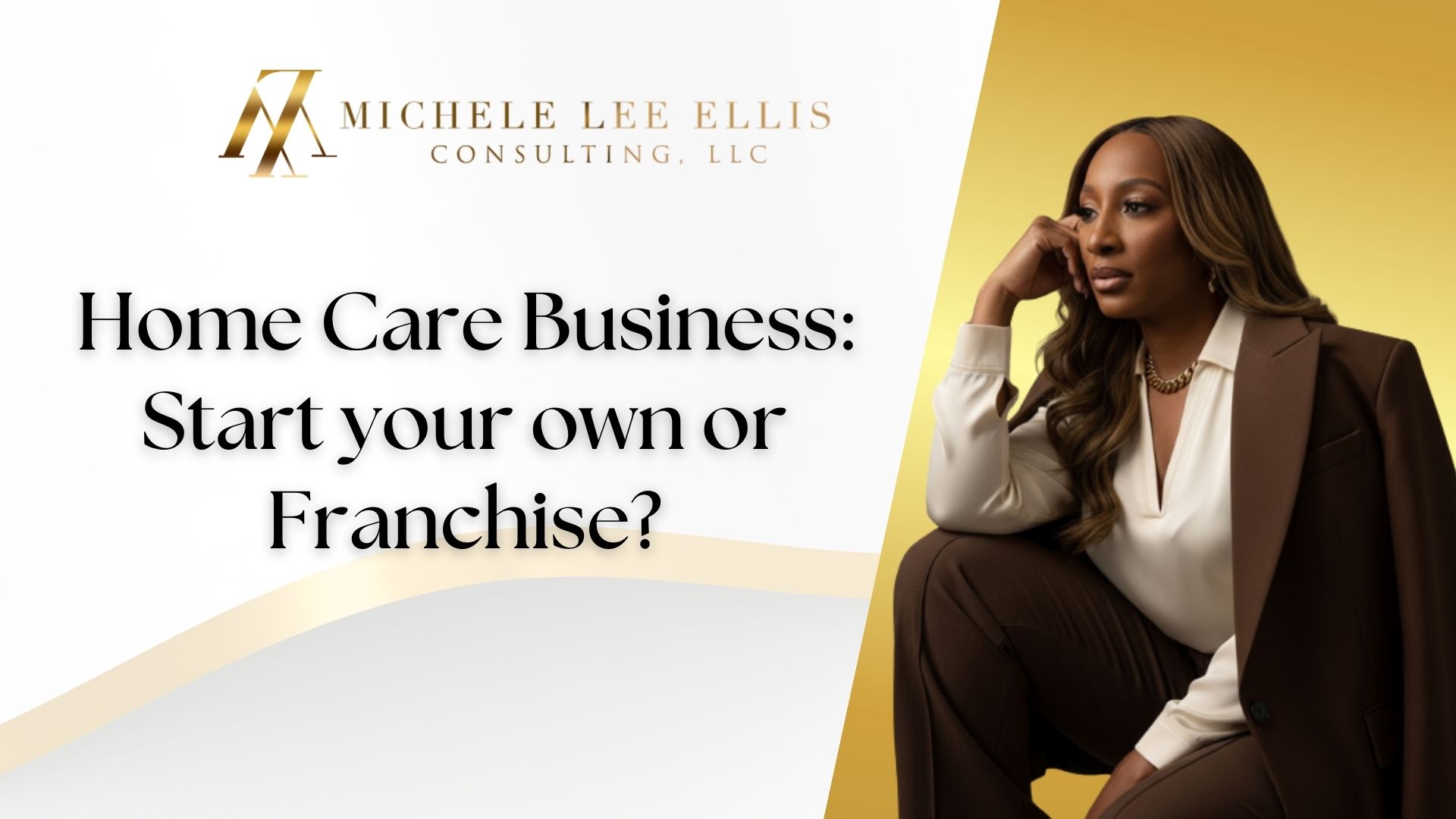 Home Care Business: Should You Start Your Own or Should You Franchise?