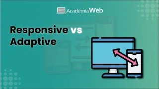 Responsive vs Adaptive