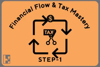 What is Financial Flow and Tax Mastery, and why should it be the first step?