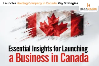 How to Open a Holding Company in Canada: Success Secrets