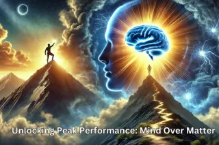 Unlocking Peak Performance: Mind Over Matter