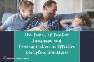 The Power of Positive Language and Communication in Effective Discipline Strategies