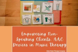 Empowering Non-Speaking Clients: AAC Devices in Music Therapy