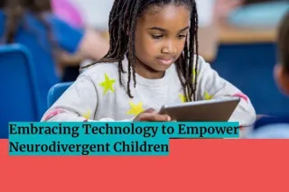 Embracing Technology to Empower Kids with ADHD and Autism