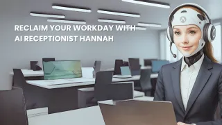 Reclaim Your Workday with AI Receptionist Hannah
