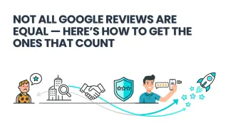 Not All Google Reviews Are Equal — Here’s How to Get the Ones That Count