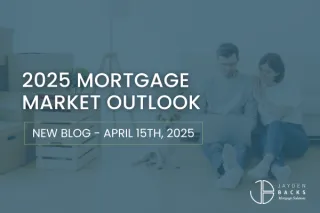 2025 Mortgage Market Outlook: How Today’s Economy Is Shaping Opportunities