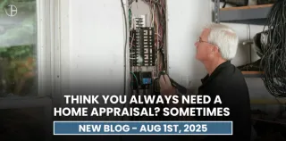 Think You Always Need a Home Appraisal? Sometimes.