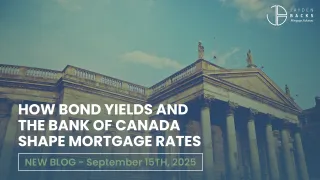 How Bond Yields and the Bank of Canada Shape Mortgage Rates