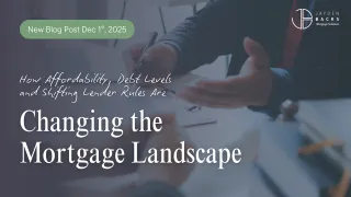 The New Canadian Homebuyer: How Affordability, Debt Levels, and Shifting Lender Rules Are Changing the Mortgage Landscape