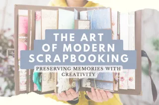 The Art of Modern Scrapbooking