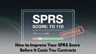 How to Improve Your SPRS Score Before It Costs You Contracts