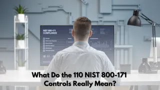 What Do the 110 NIST 800-171 Controls Really Mean?