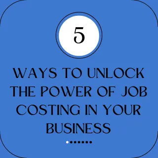 Unlock the Power of Job Costing for Your Business