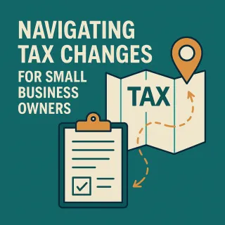 Navigating Tax Changes: Top Strategies for Small Business Owners in 2025