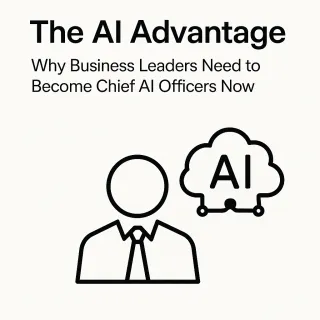 The AI Advantage: Why Business Leaders Need to Become Chief AI Officers Now