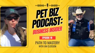 Pet Biz Podcast Ep. 10: Path to Mastery with Jim Closson | Business Insider