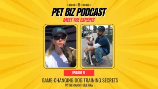 Manny Guerra Reveals Game-Changing Dog Training Secrets | K9 Parent Training | Pet Biz Podcast Ep.11