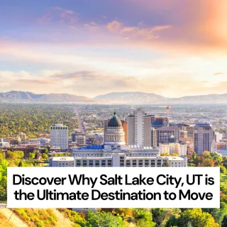 Discover Why Salt Lake City, UT is the Ultimate Destination to Move