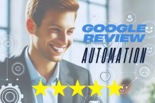 Google Review Automation: The Key to More Customers and Higher Rankings
