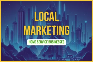 5 Proven Local Marketing Strategies for Home Service Businesses