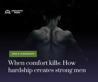 When comfort kills: How hardship creates strong men