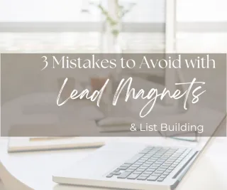 3 Mistakes to Avoid with Growing Your Email List With Lead Magnets