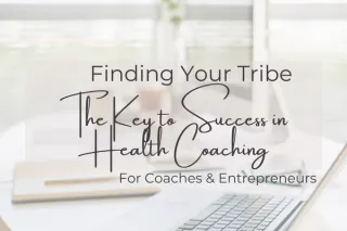 🎯 Finding Your Tribe - The Key to Success in Health Coaching