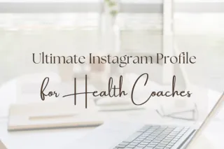 Ultimate Instagram Profile for Health Coaches