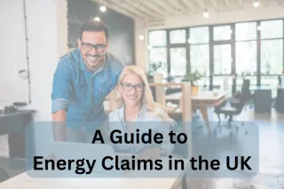 A Guide to Energy Claims in the UK