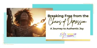 Breaking Free from the Chains of Depression: A Journey to Authentic Joy