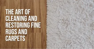 Rug Revival: The Art of Cleaning and Restoring Fine Rugs and Carpets