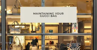 5 Essential Tips for Maintaining Your Gucci Bag: A Comprehensive Care Guide