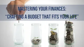 Mastering Your Finances: Crafting a Budget That Fits Your Life