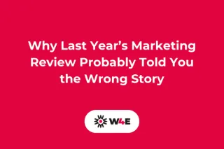 Why Last Year’s Marketing Review Probably Told You the Wrong Story